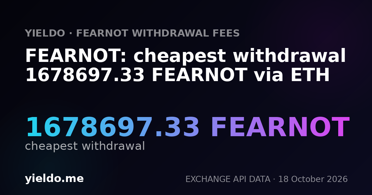 FEARNOT: cheapest withdrawal 1678697.33 FEARNOT via ETH