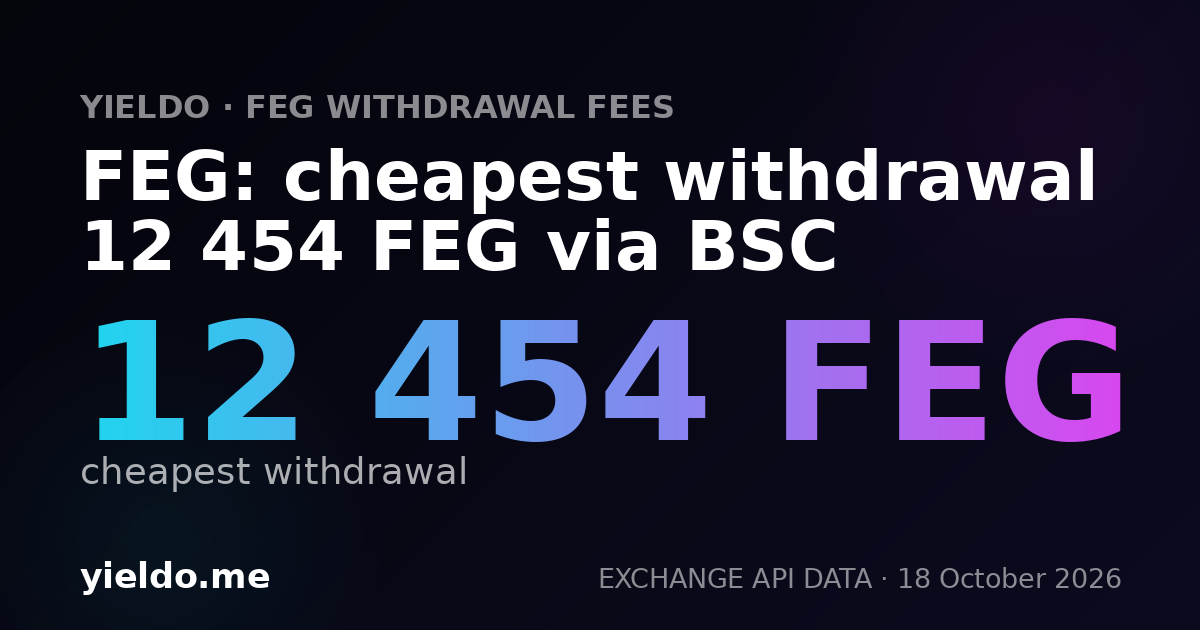 FEG: cheapest withdrawal 12 454 FEG via BSC