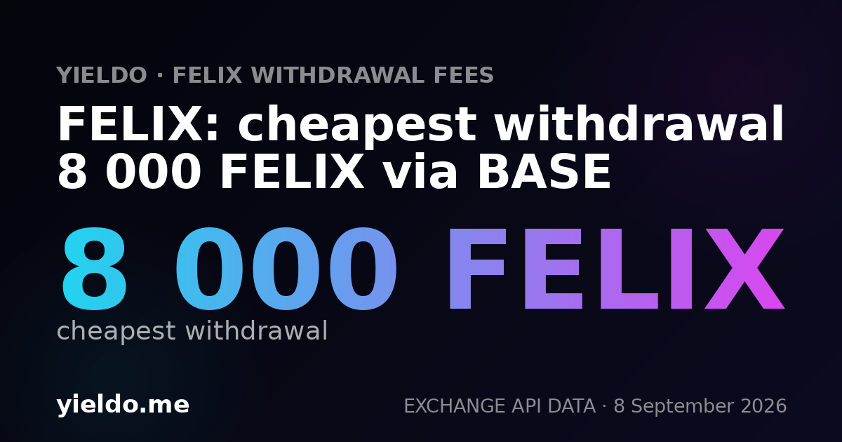 FELIX: cheapest withdrawal 8 000 FELIX via BASE