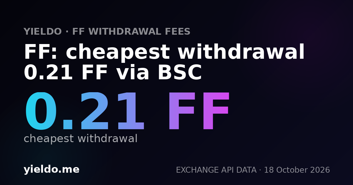 FF: cheapest withdrawal 0.21 FF via BSC