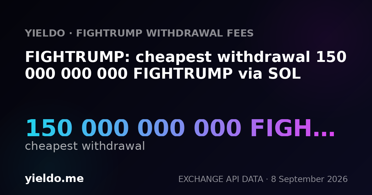 FIGHTRUMP: cheapest withdrawal 150 000 000 000 FIGHTRUMP via SOL