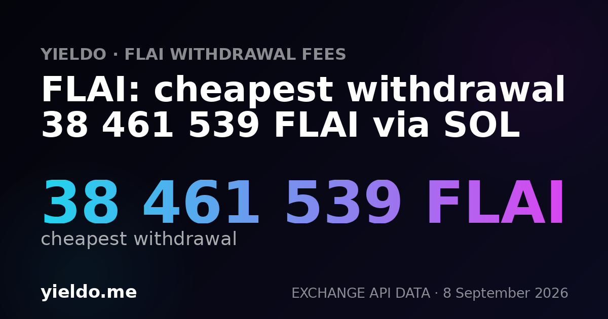 FLAI: cheapest withdrawal 38 461 539 FLAI via SOL
