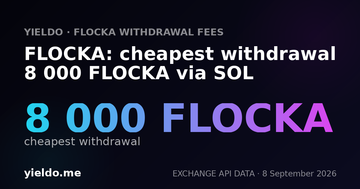FLOCKA: cheapest withdrawal 8 000 FLOCKA via SOL