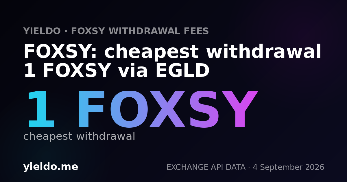FOXSY: cheapest withdrawal 1 FOXSY via EGLD