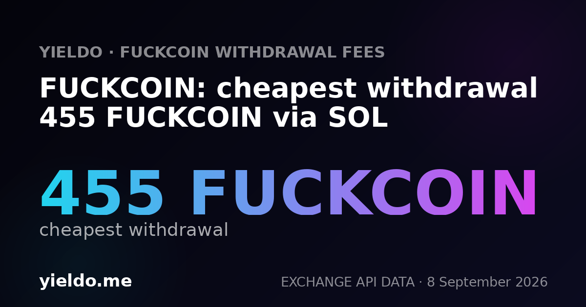 FUCKCOIN: cheapest withdrawal 455 FUCKCOIN via SOL