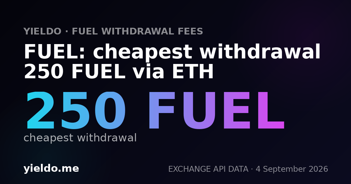 FUEL: cheapest withdrawal 250 FUEL via ETH