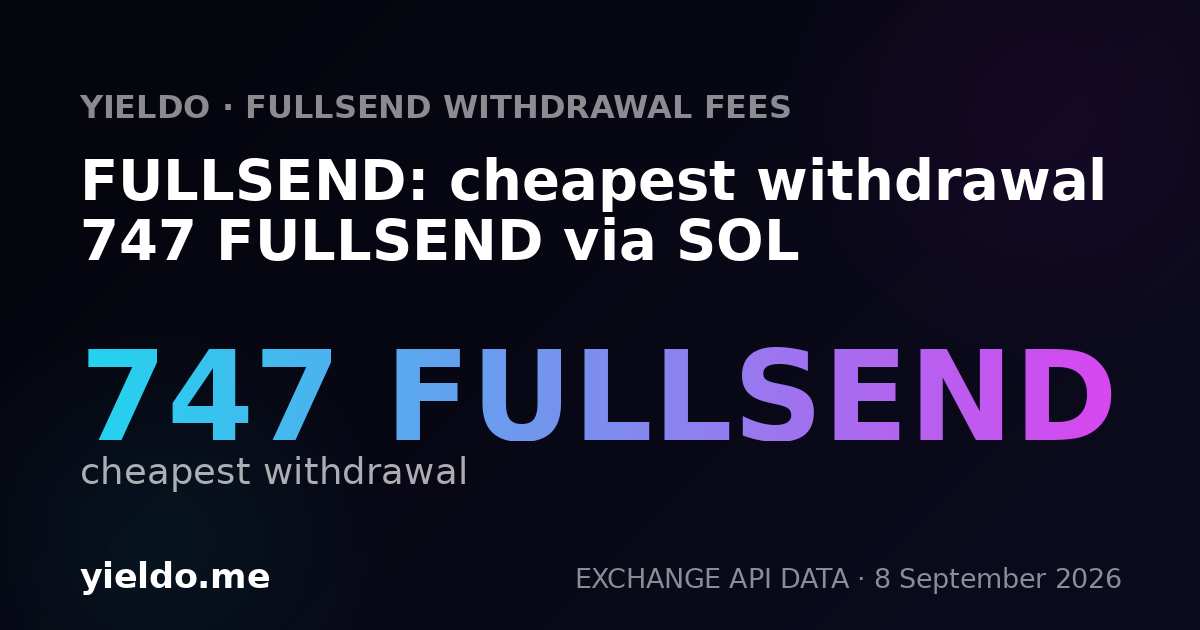 FULLSEND: cheapest withdrawal 747 FULLSEND via SOL