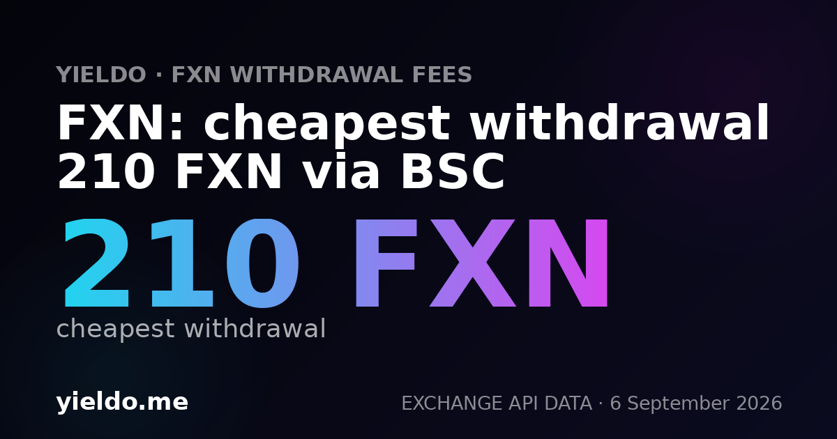 FXN: cheapest withdrawal 210 FXN via BSC