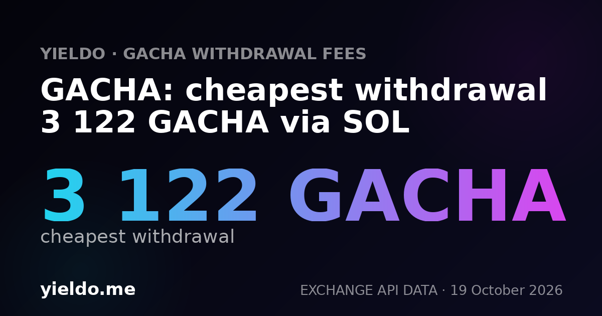 GACHA: cheapest withdrawal 3 122 GACHA via SOL