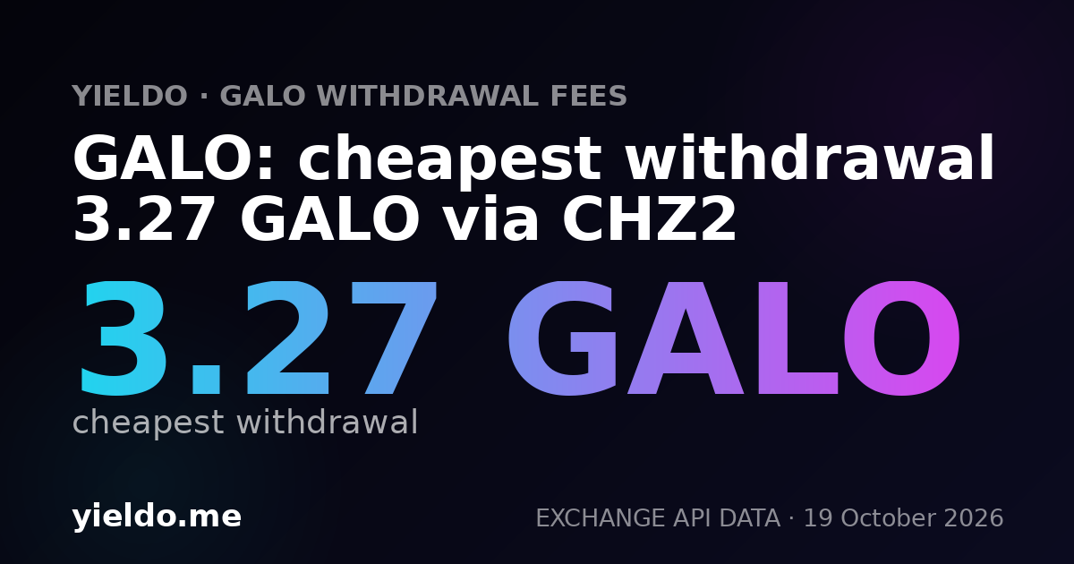 GALO: cheapest withdrawal 3.27 GALO via CHZ2