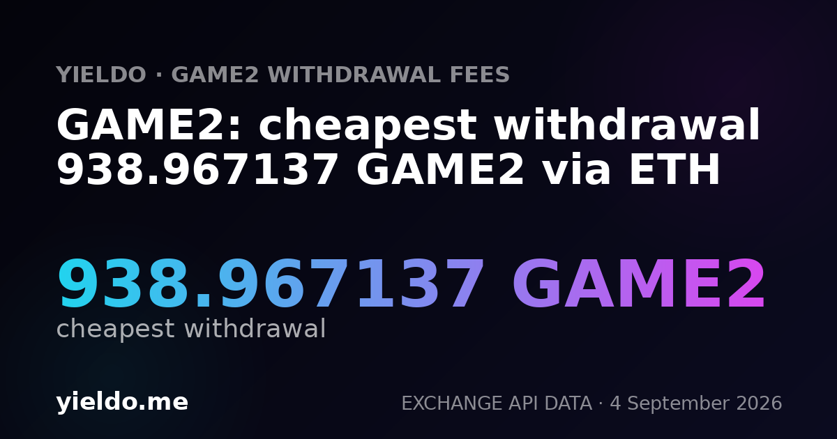 GAME2: cheapest withdrawal 921.658987 GAME2 via ETH