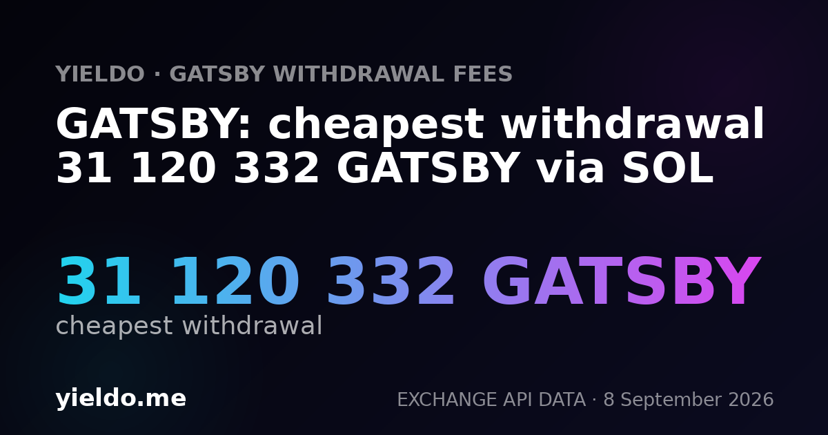 GATSBY: cheapest withdrawal 31 120 332 GATSBY via SOL
