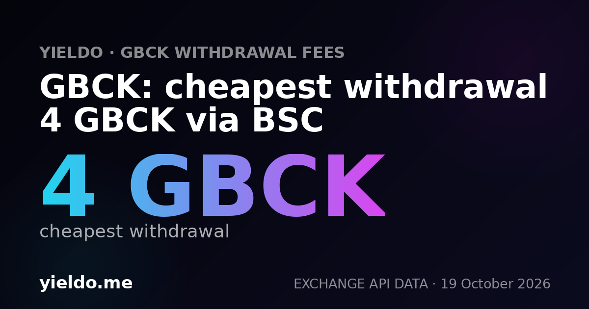 GBCK: cheapest withdrawal 4 GBCK via BSC