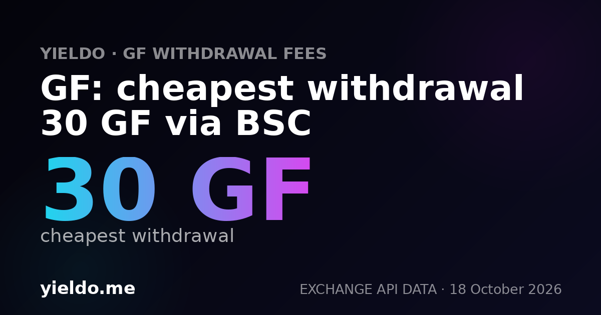GF: cheapest withdrawal 30 GF via BSC