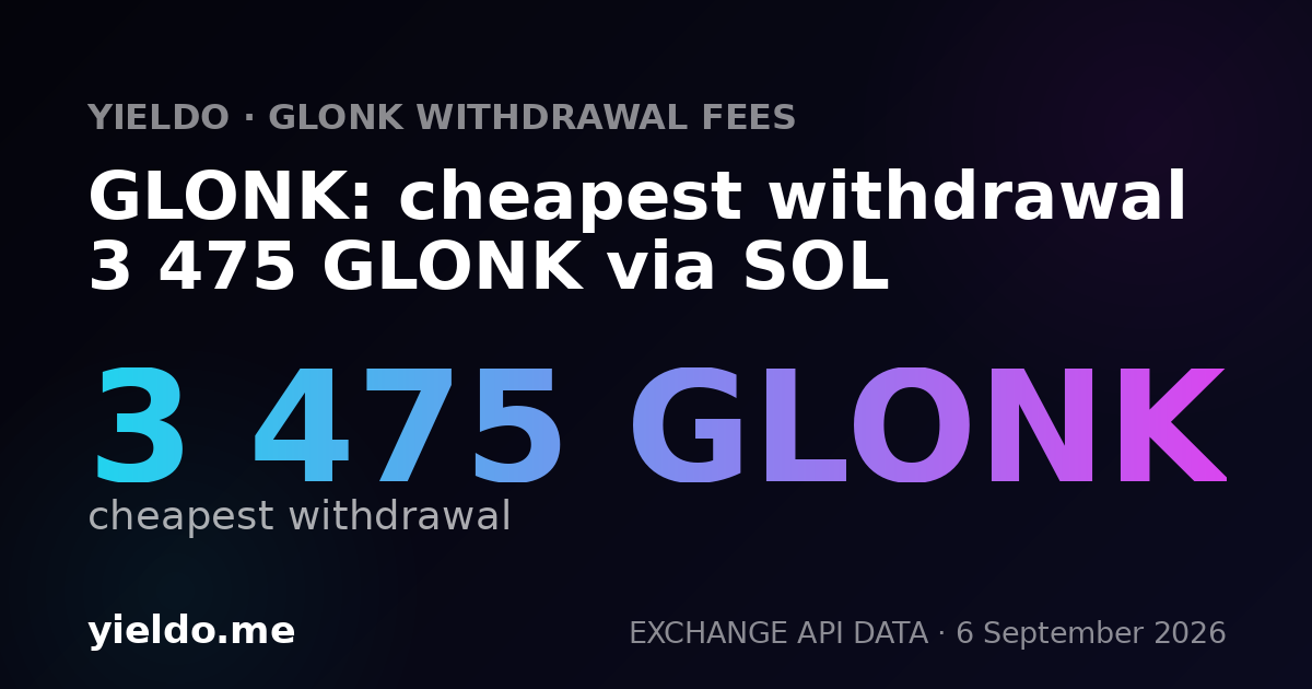 GLONK: cheapest withdrawal 3 475 GLONK via SOL