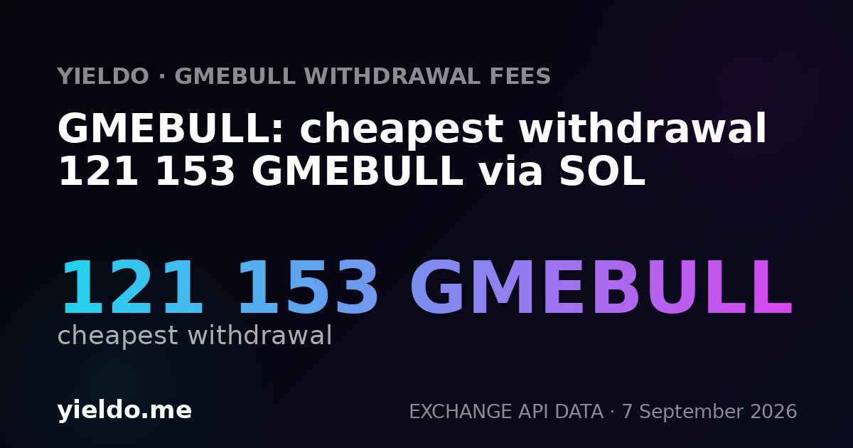 GMEBULL: cheapest withdrawal 121 153 GMEBULL via SOL
