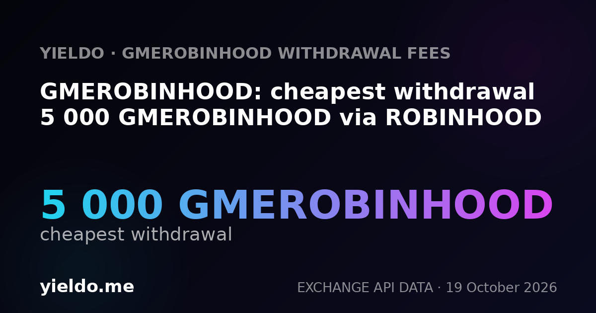 GMEROBINHOOD: cheapest withdrawal 5 000 GMEROBINHOOD via ROBINHOOD