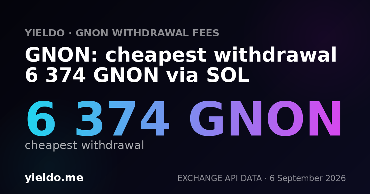 GNON: cheapest withdrawal 6 374 GNON via SOL