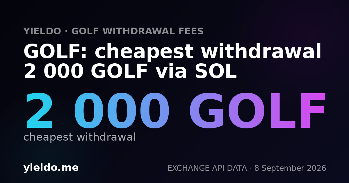 GOLF: cheapest withdrawal 2 000 GOLF via SOL