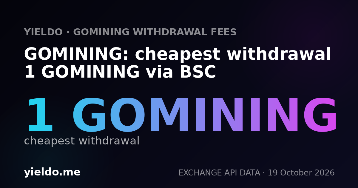 GOMINING: cheapest withdrawal 1 GOMINING via BSC