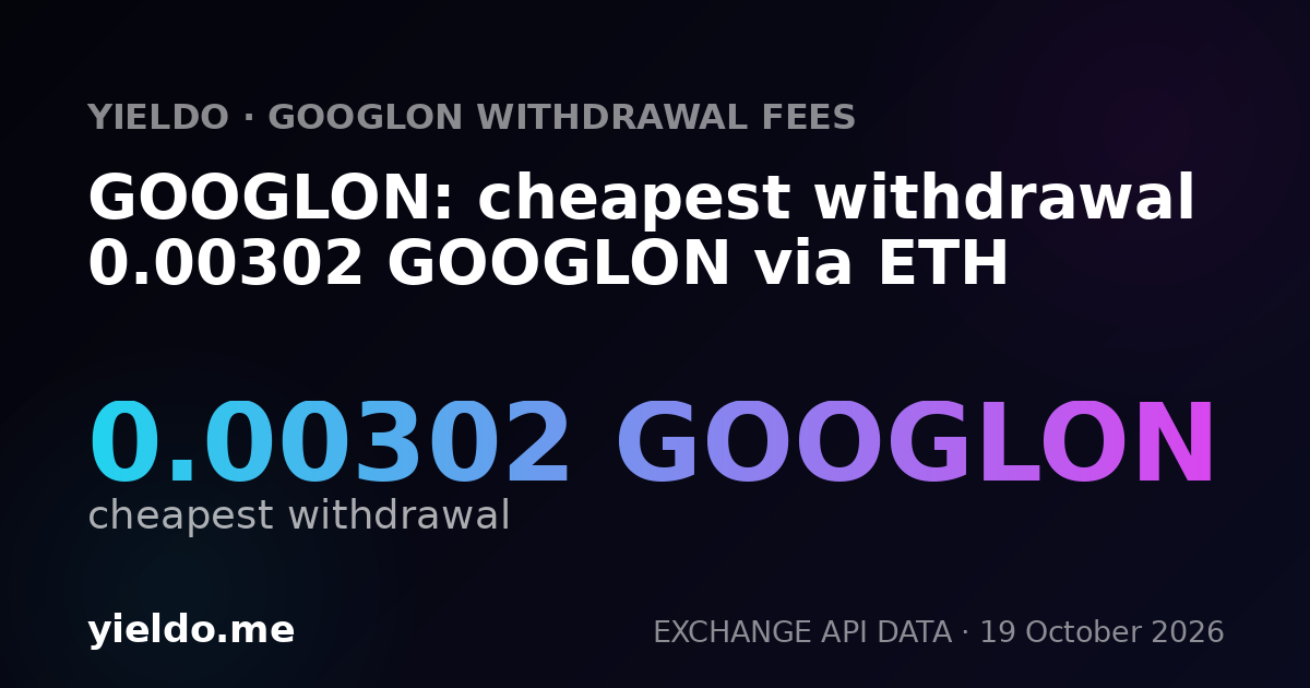 GOOGLON: cheapest withdrawal 0.00302 GOOGLON via ETH
