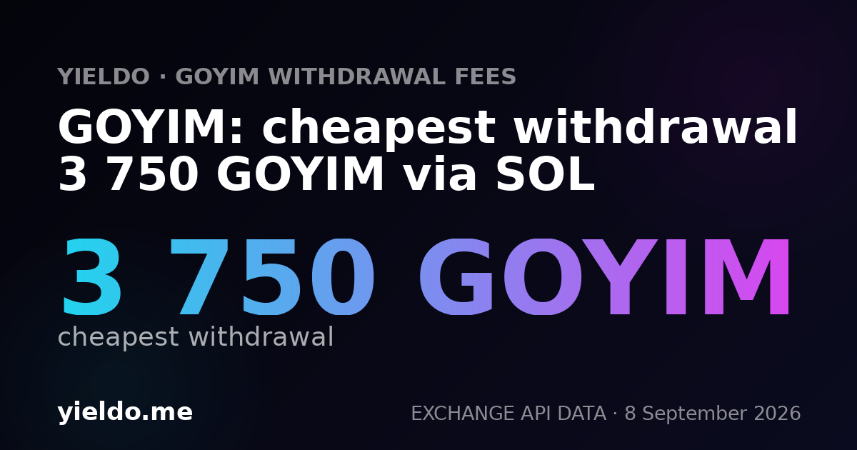 GOYIM: cheapest withdrawal 3 750 GOYIM via SOL