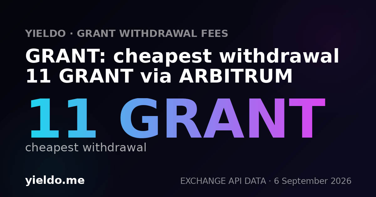GRANT: cheapest withdrawal 11 GRANT via ARBITRUM
