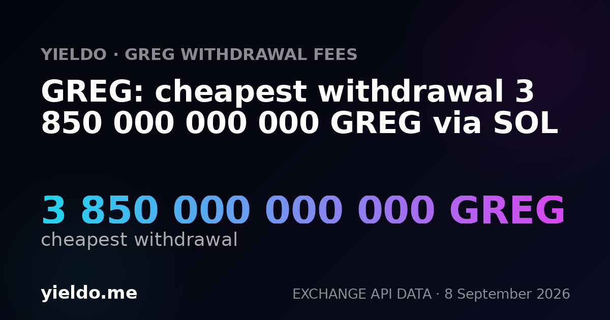 GREG: cheapest withdrawal 3 850 000 000 000 GREG via SOL