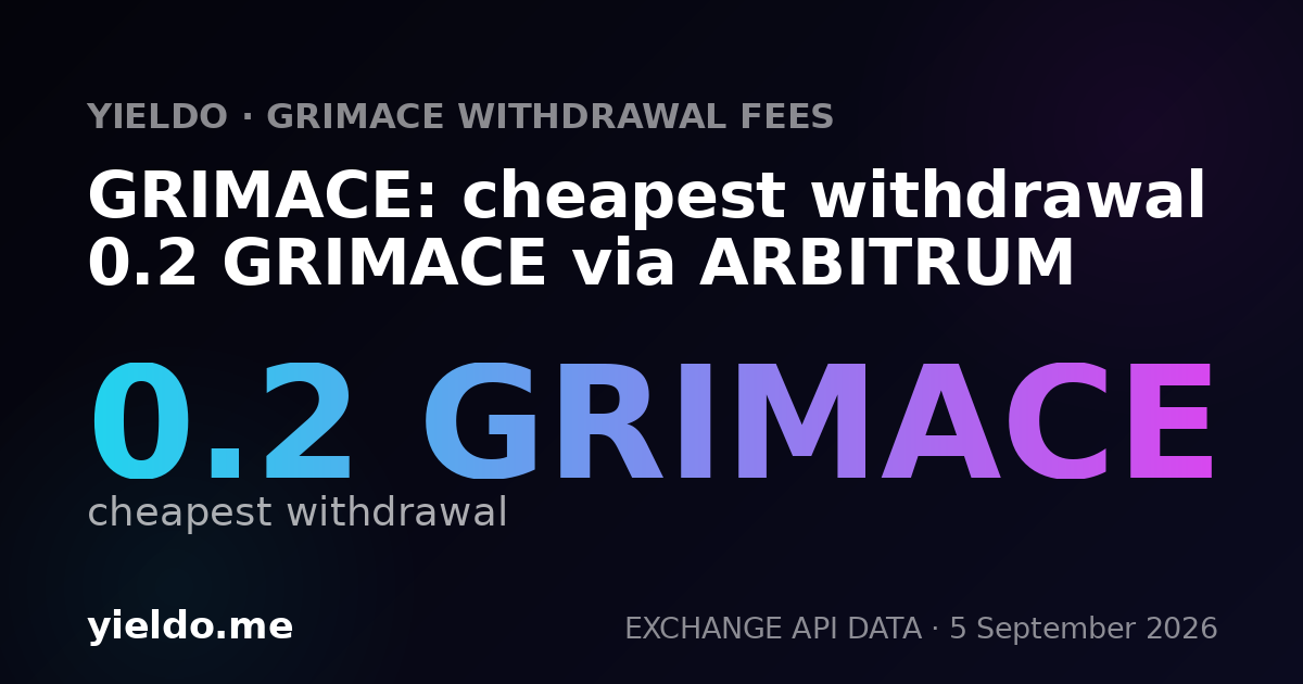 GRIMACE: cheapest withdrawal 0.2 GRIMACE via ARBITRUM