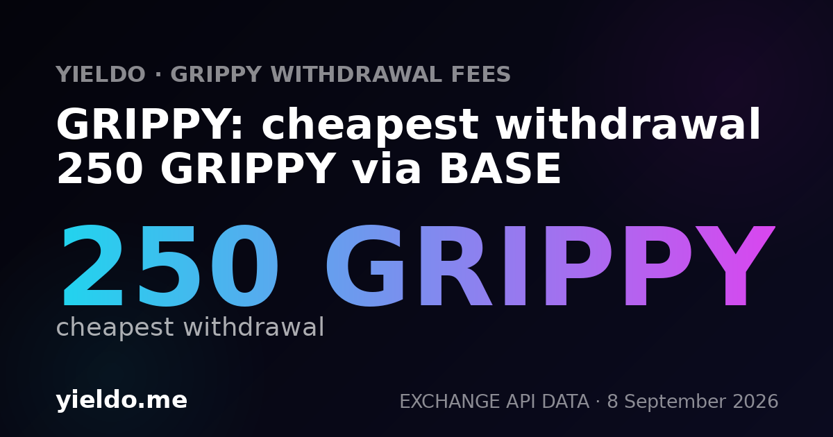 GRIPPY: cheapest withdrawal 250 GRIPPY via BASE