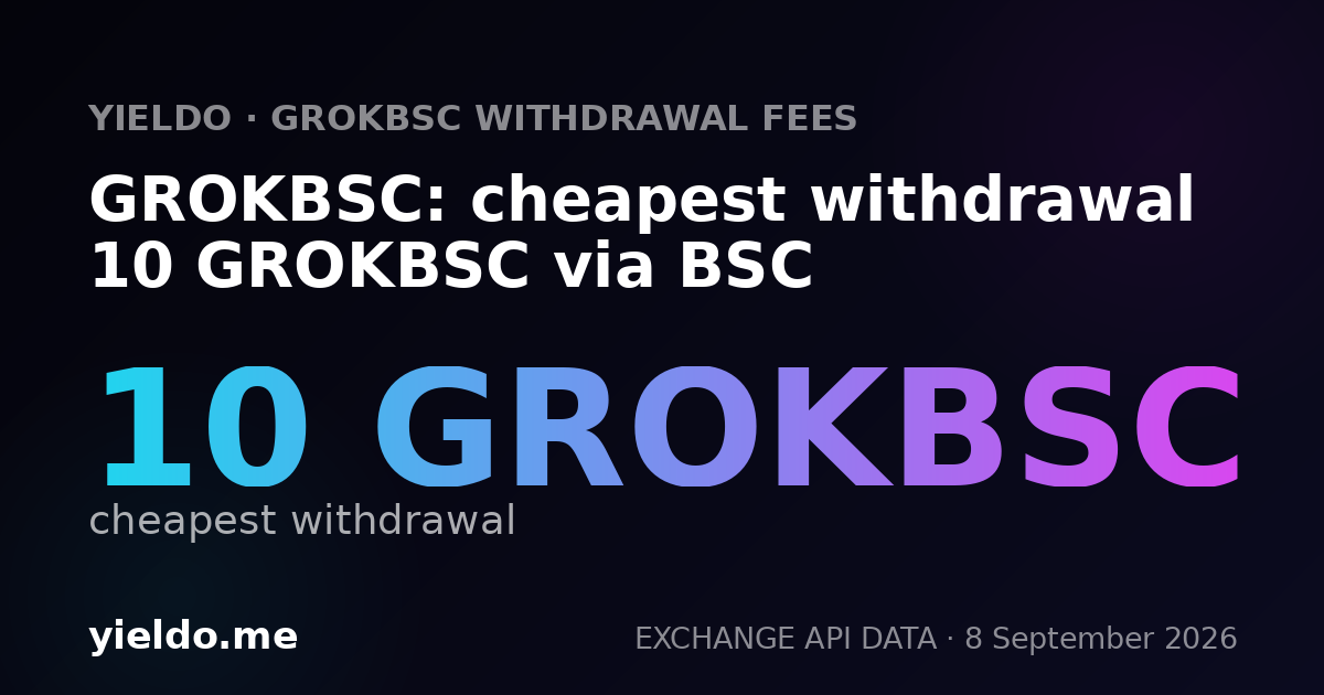 GROKBSC: cheapest withdrawal 10 GROKBSC via BSC