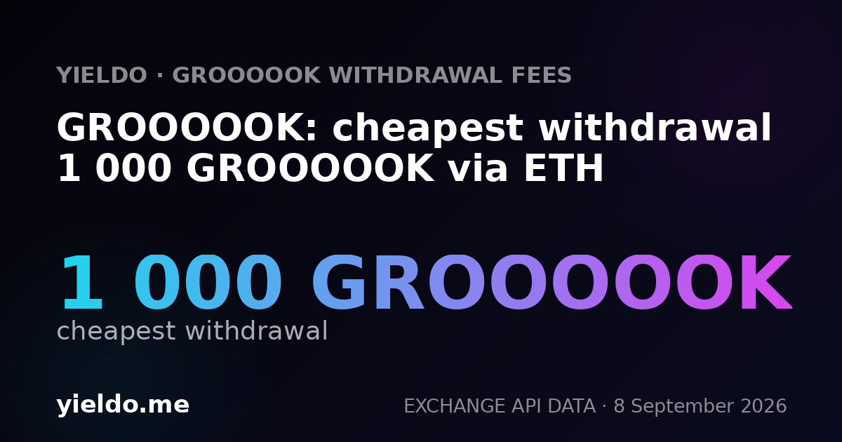 GROOOOOK: cheapest withdrawal 1 000 GROOOOOK via ETH
