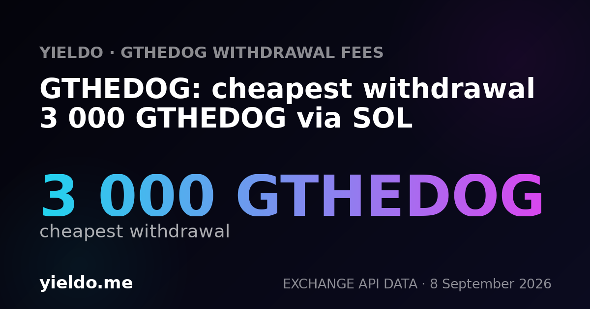 GTHEDOG: cheapest withdrawal 3 000 GTHEDOG via SOL