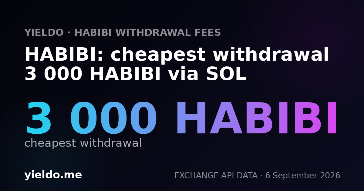 HABIBI: cheapest withdrawal 3 000 HABIBI via SOL