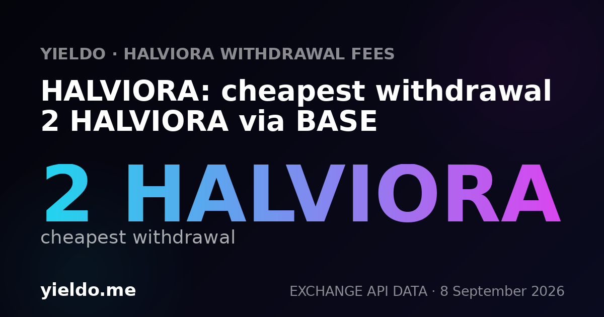 HALVIORA: cheapest withdrawal 2 HALVIORA via BASE