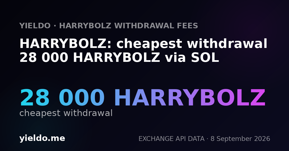 HARRYBOLZ: cheapest withdrawal 28 000 HARRYBOLZ via SOL