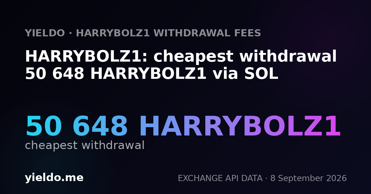 HARRYBOLZ1: cheapest withdrawal 50 648 HARRYBOLZ1 via SOL