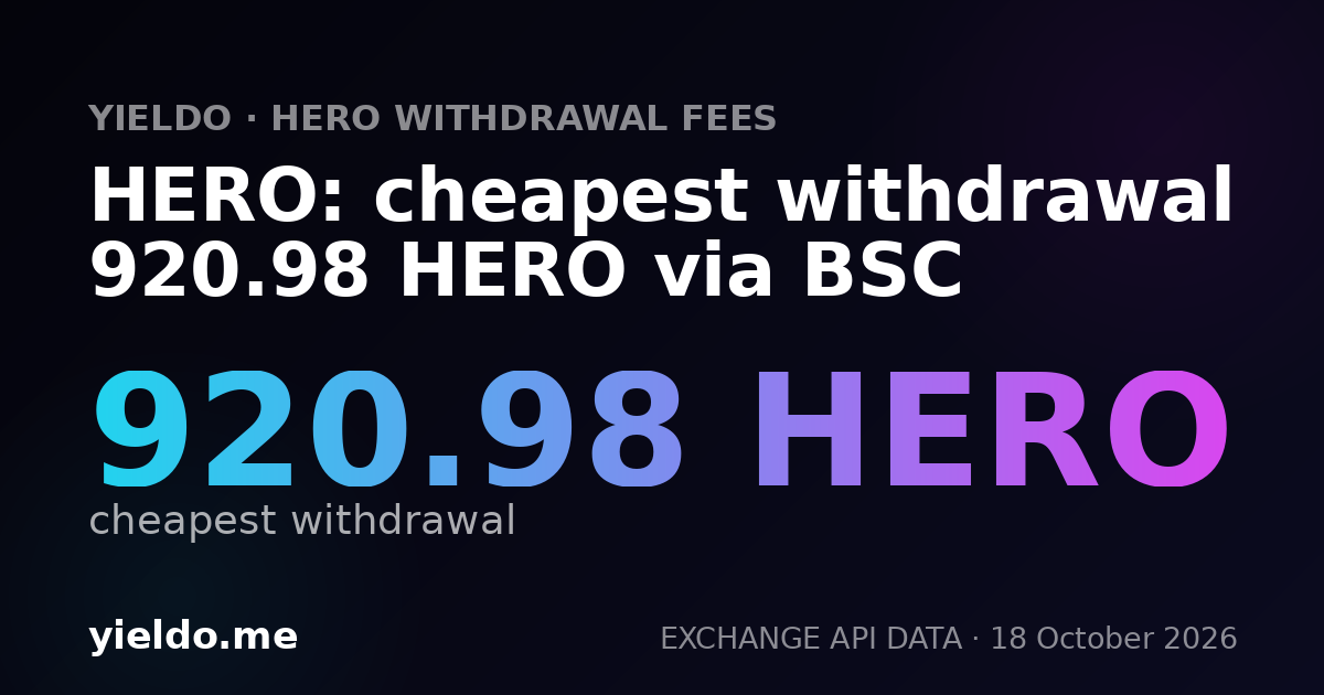 HERO: cheapest withdrawal 920.98 HERO via BSC