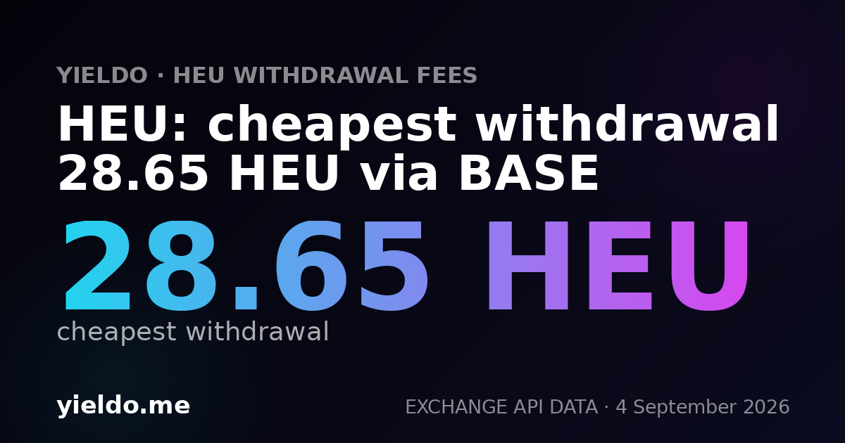 HEU: cheapest withdrawal 28.65 HEU via BASE