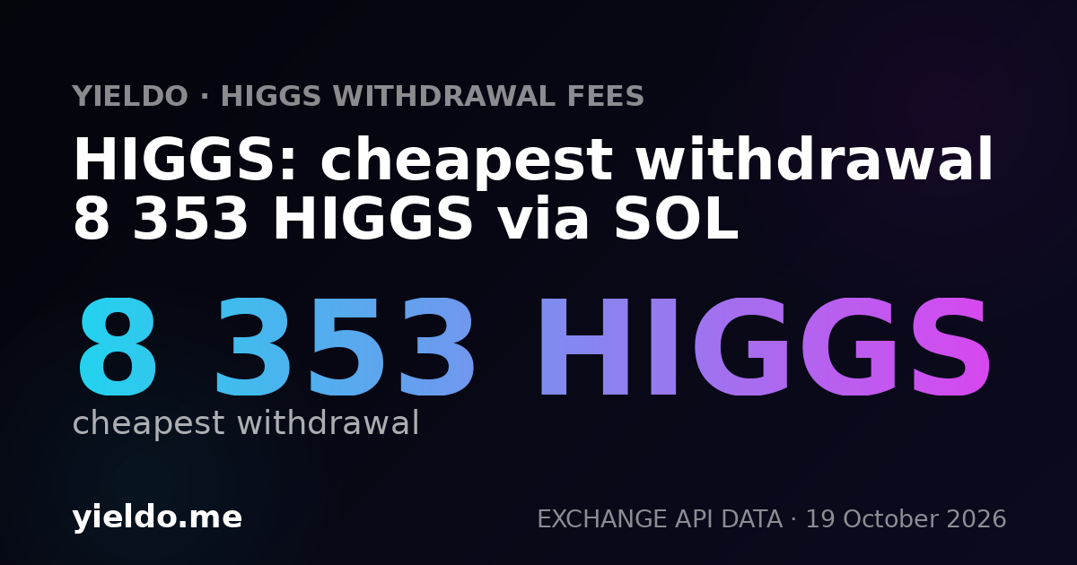 HIGGS: cheapest withdrawal 7 873 HIGGS via SOL