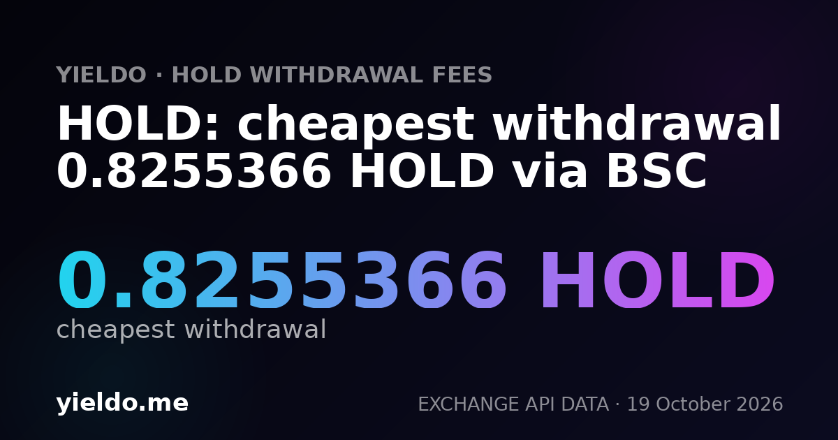 HOLD: cheapest withdrawal 0.8255366 HOLD via BSC