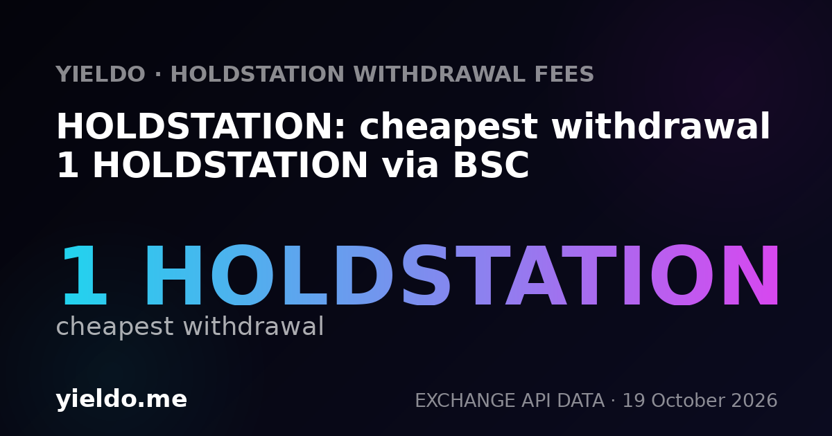 HOLDSTATION: cheapest withdrawal 1 HOLDSTATION via BSC