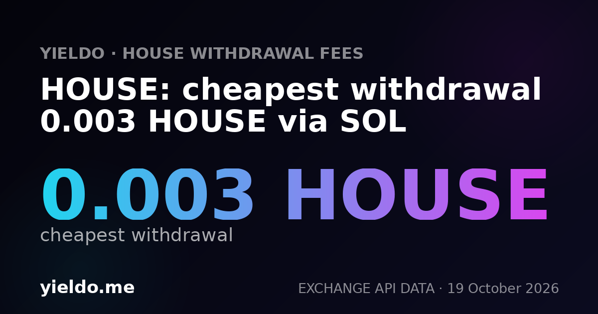 HOUSE: cheapest withdrawal 0.003 HOUSE via SOL