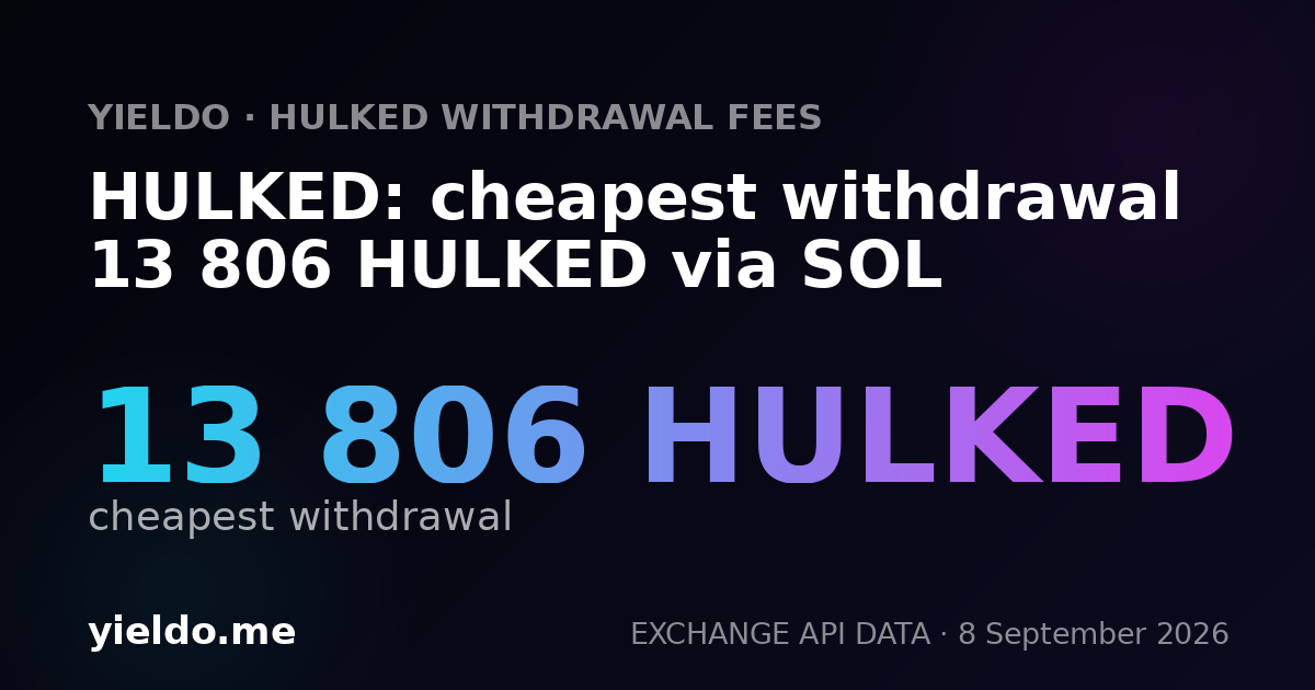 HULKED: cheapest withdrawal 13 806 HULKED via SOL
