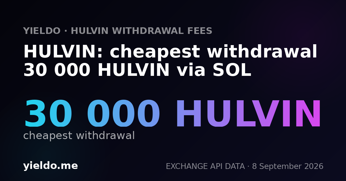 HULVIN: cheapest withdrawal 30 000 HULVIN via SOL