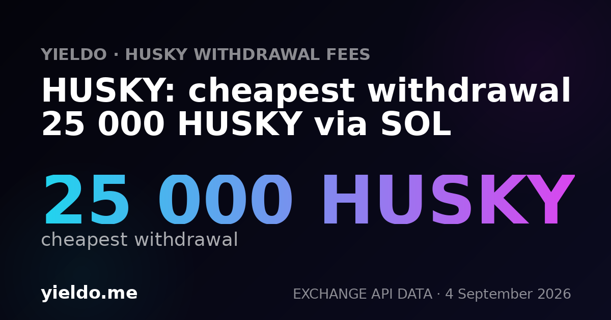 HUSKY: cheapest withdrawal 25 000 HUSKY via SOL