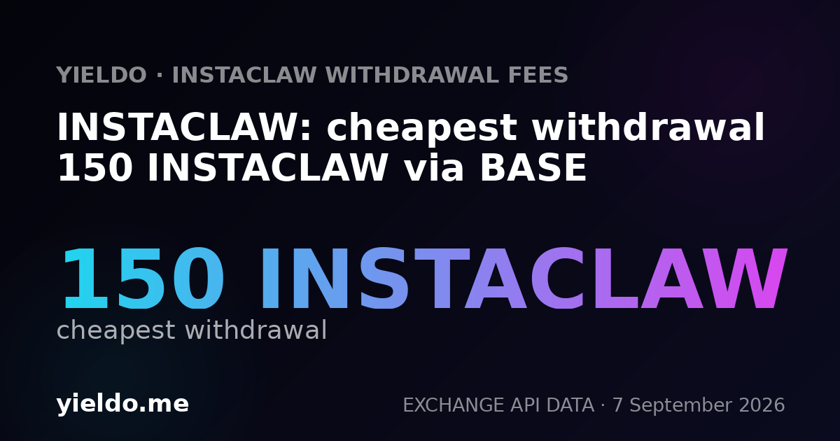 INSTACLAW: cheapest withdrawal 150 INSTACLAW via BASE