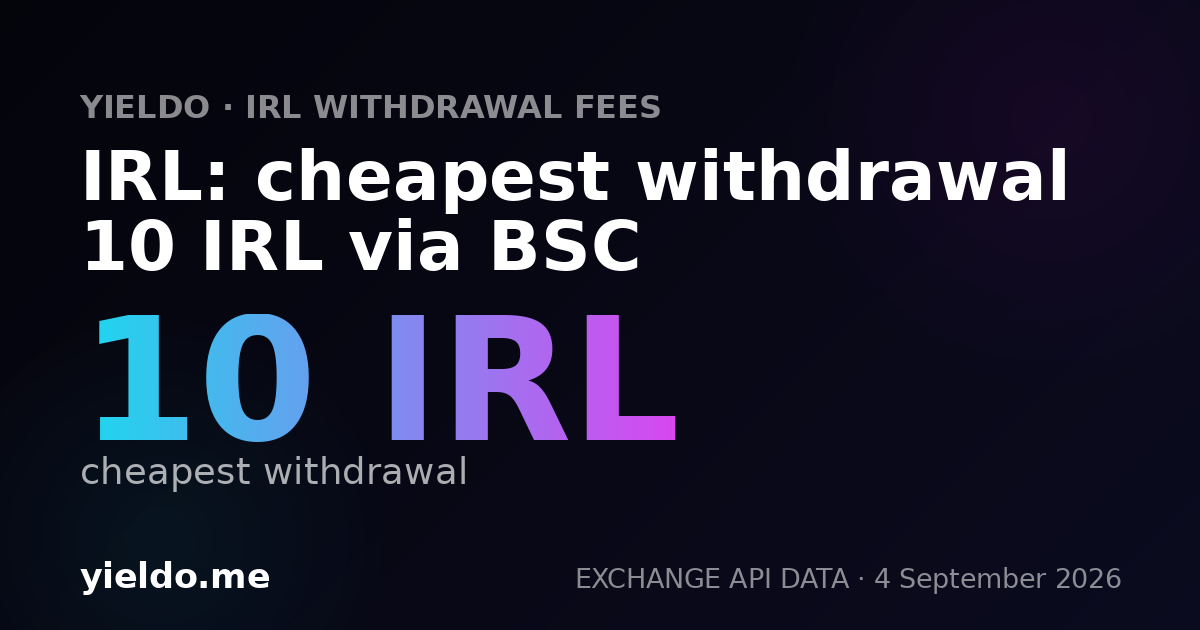 IRL: cheapest withdrawal 10 IRL via BSC
