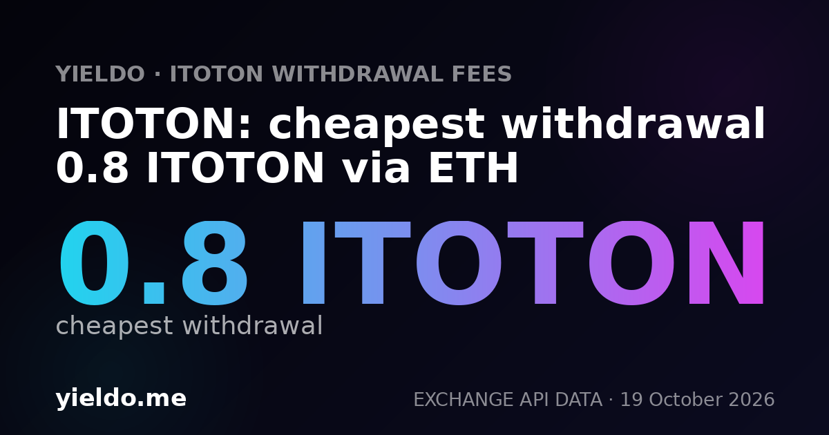 ITOTON: cheapest withdrawal 0.8 ITOTON via ETH