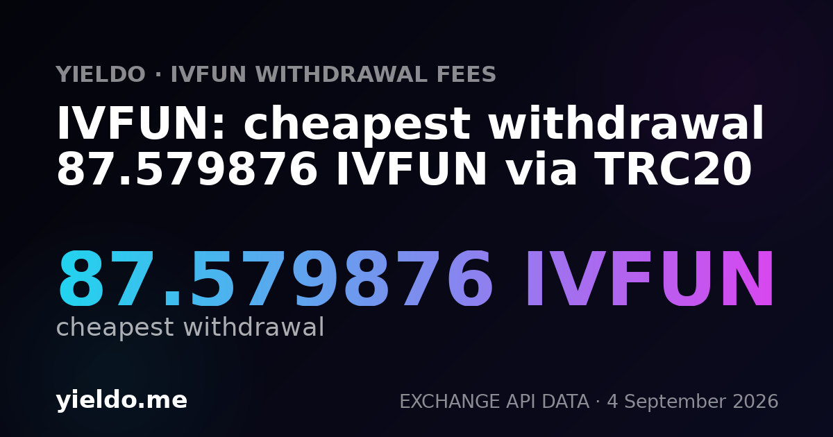 IVFUN: cheapest withdrawal 87.579876 IVFUN via TRC20